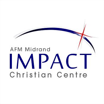 AFM Midrand Impact Christian Centre - Weekly Sermons