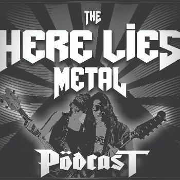 The Here Lies Metal Podcast