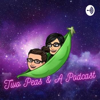 Two Peas & A Podcast