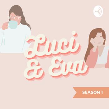 The Luci and Eva Podcast