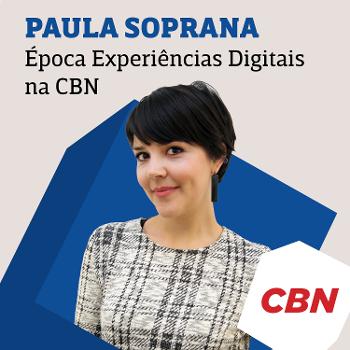 Época Experiências Digitais na CBN - Paula Soprana