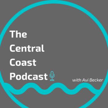 The Central Coast Podcast with Avi Becker
