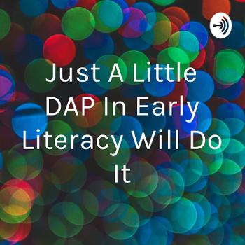 Just A Little DAP In Early Literacy Will Do It