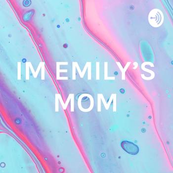 IM EMILY’S MOM