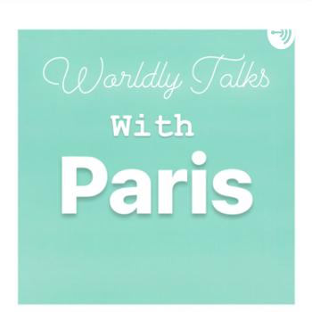Worldly Talks with Paris