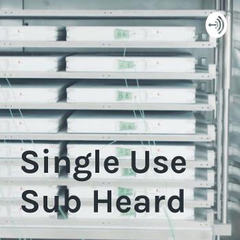 Single Use Sub Heard