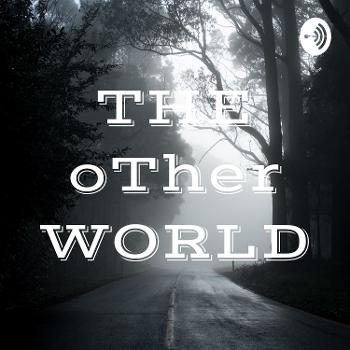 THE oTher WORLD