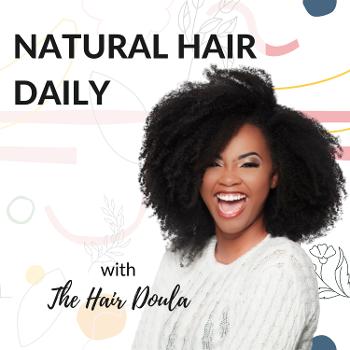 Natural Hair Daily with The Hair Doula