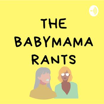 The Babymama Rants