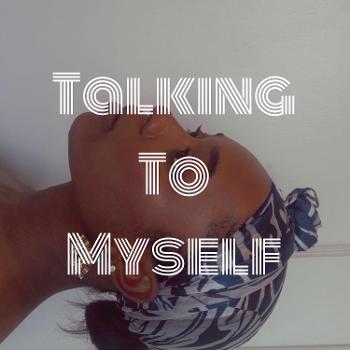 Talking To Myself