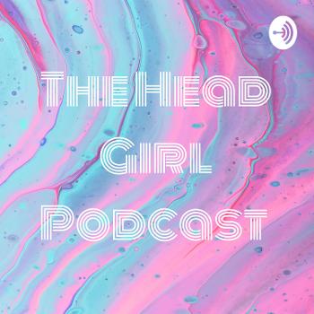 The Head Girl Podcast