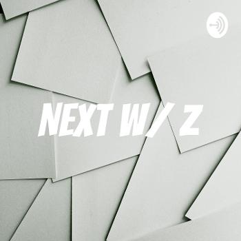 Next W/ Z