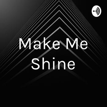 Make Me Shine