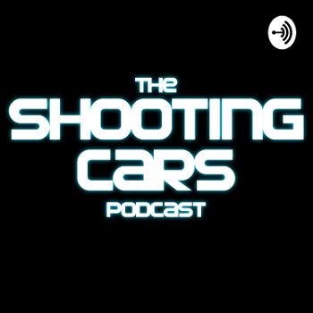 The Shooting Cars Podcast