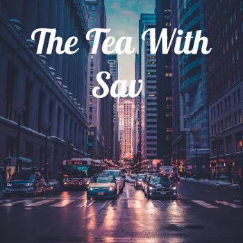 The Tea With Sav 🍵