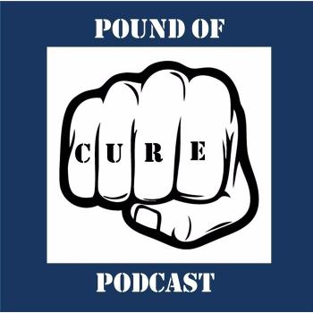 Pound of Cure Podcast