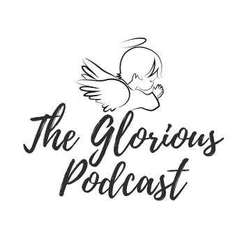 The Glorious Podcast