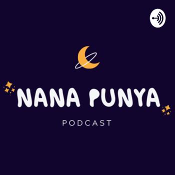 Nana Punya Podcast