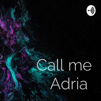 Call me Adria