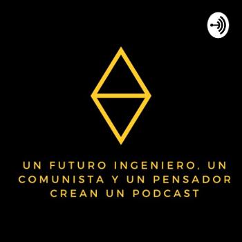 Un futuro ingeniero, un comunista y un pensador crean un podcast