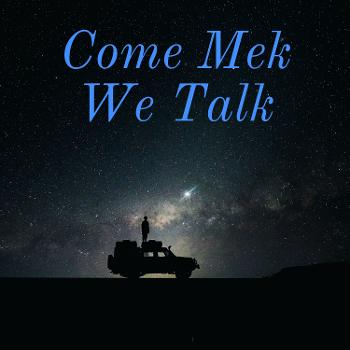 Come Mek We Talk