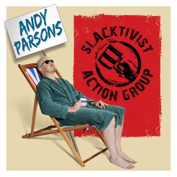 Andy Parsons: Slacktivist Action Group