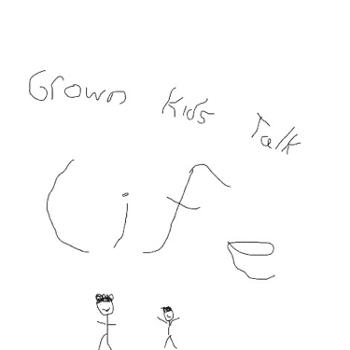 Grown Kids Talk Life