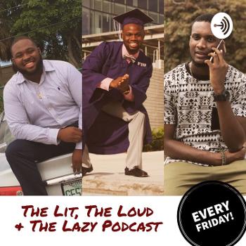 The Lit, Loud, & Lazy Podcast