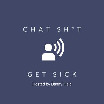 Chat Sh*t Get Sick