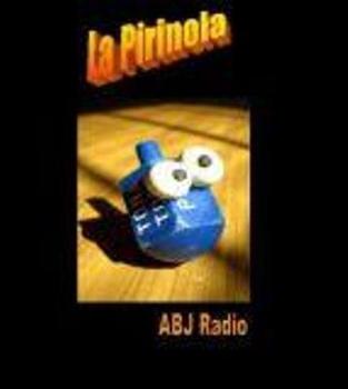 "La Pirinola" ABJ Radio www.abjradio.webs.com  (Podcast) - www.poderato.com/jumane