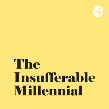 The Insufferable Millennial