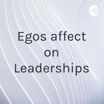 Egos affect on Leaderships