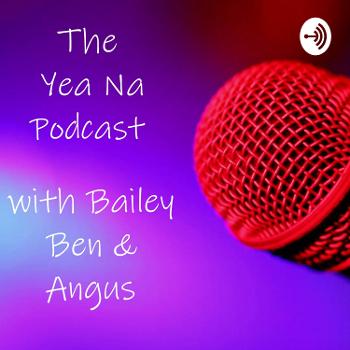 The Yea Na Podcast