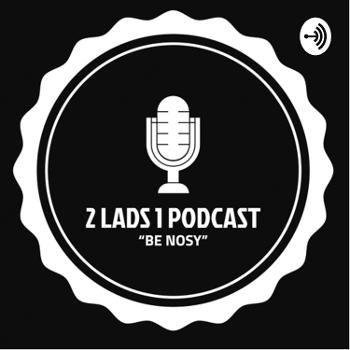 2 Lads 1 Podcast