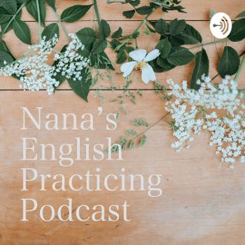 Nana’s English Practicing Podcast