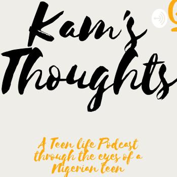 My First Podcast! Welcome To Kam's Thoughts