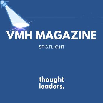 Thought Leaders by VMH Magazine