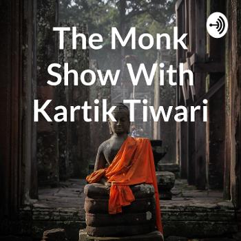 The Monk Show With Kartik Tiwari