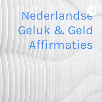 Nederlandse Geluk & Geld Affirmaties