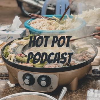 Hot Pot Podcast