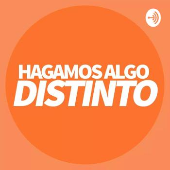 El Podcast de HAGAMOS ALGO DISTINTO (HAD)