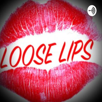 Loose Lips 💋