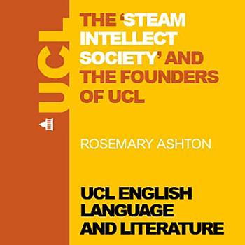 The ‘Steam Intellect Society’ and the Founders of UCL - Audio