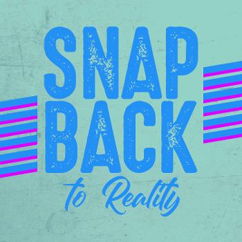 Snap Back to Reality