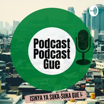 Podcast Podcast Gue
