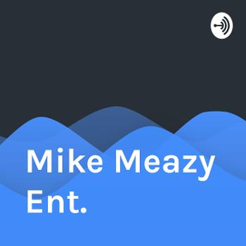 Mike Meazy Ent.