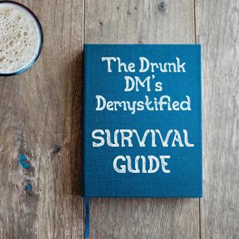 The Drunk DM's Demystified Survival Guide