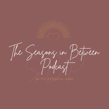 The Seasons in Between Podcast