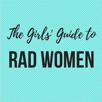 The Girls' Guide to Rad Women