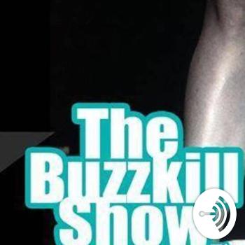 The Buzzkill Show